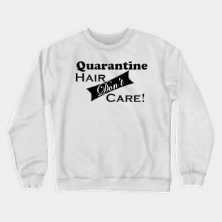 Quarantine Hair Don't Care Simple Humor - Minimal Graphic Design - Illustration Crewneck Sweatshirt